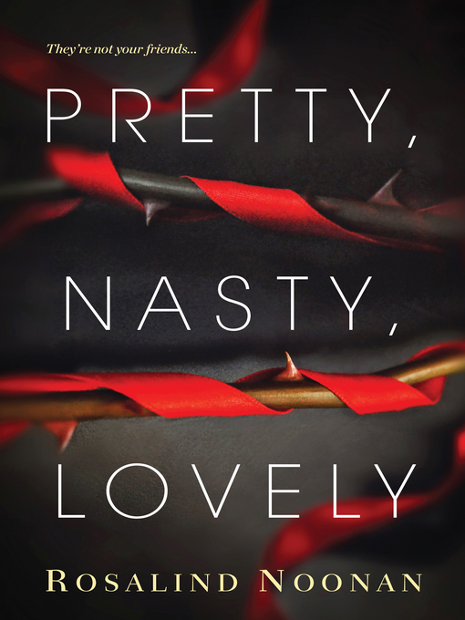 Title details for Pretty, Nasty, Lovely by Rosalind Noonan - Available